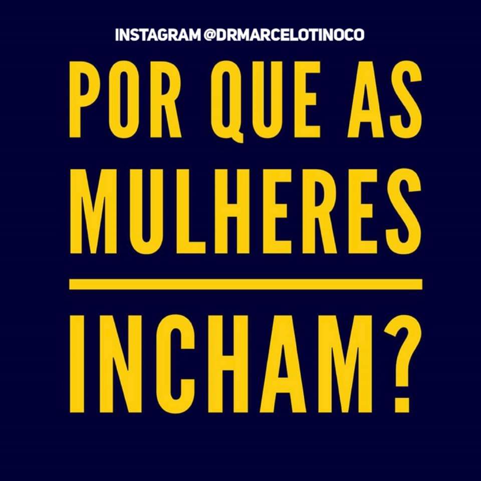 Por Que As Mulheres Incham Por Dr Marcelo Tinoco