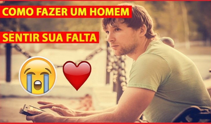 5 Dicas para fazer o homem sentir a sua falta e te procurar