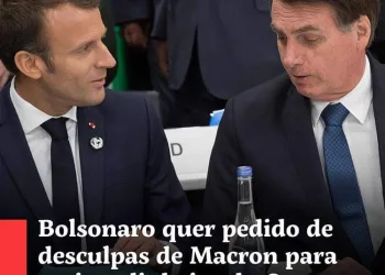 BOLSONARO QUER DESCULPAS DE MACRON