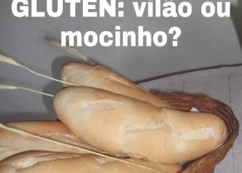 Glúten: vilão ou mocinho?
