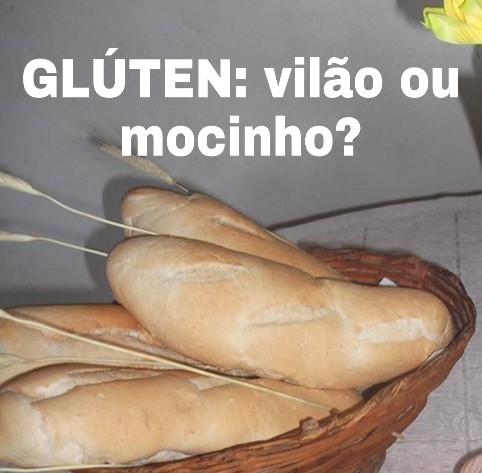 Glúten: vilão ou mocinho?
