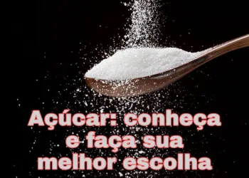 AÇÚCAR: CONHEÇA E FAÇA SUA MELHOR ESCOLHA
