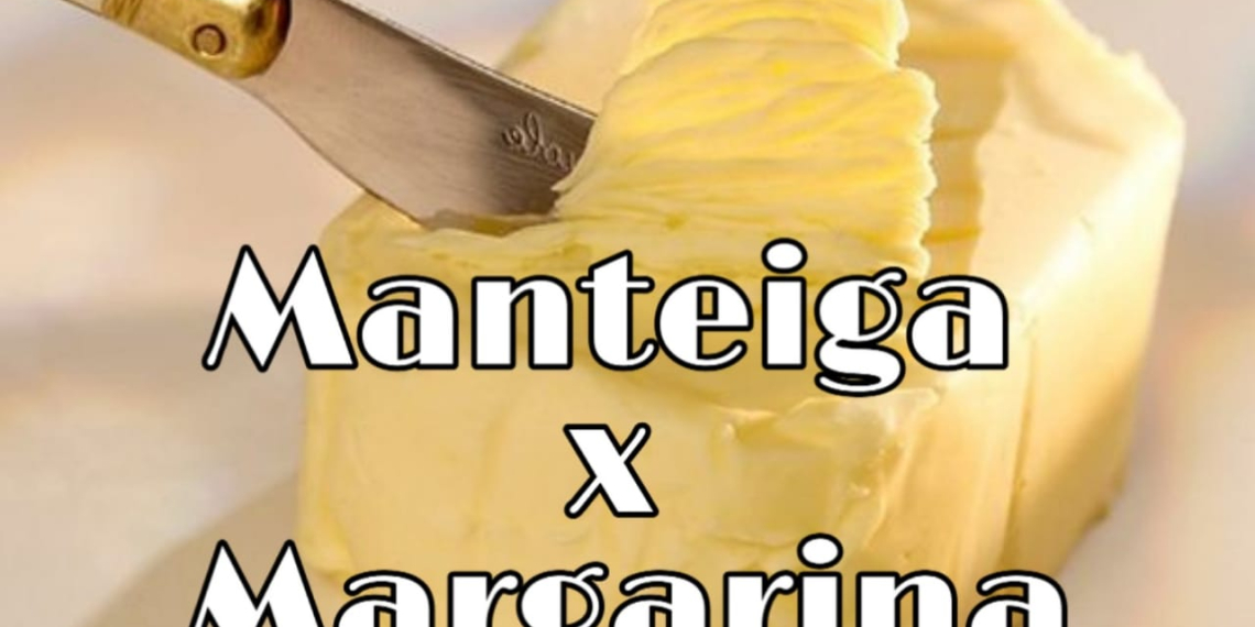 Manteiga x Margarina qual é o melhor?