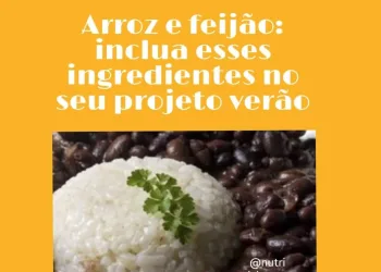 Projeto verão: Por que não retirar o arroz e feijão da sua alimentação?