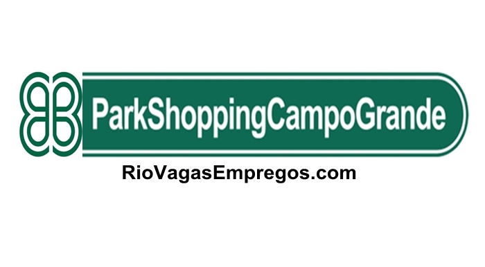 PARK SHOPPING VAGAS P/ SEGURANÇA, ESTOQUISTA, BELEZA, LIMPEZA, JOVEM APRENDIZ, ATENDENTE DE LOJA – R$ 1.198,54 – COM E SEM EXPERIÊNCIA – RIO DE JANEIRO