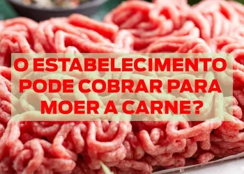 O ESTABELECIMENTO PODE COBRAR PARA MOER CARNE?