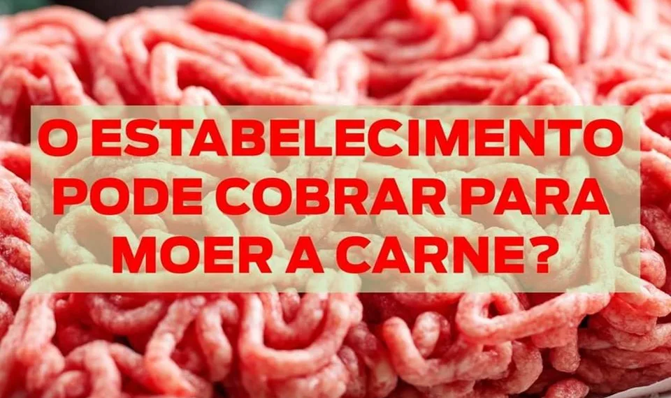 O ESTABELECIMENTO PODE COBRAR PARA MOER CARNE?