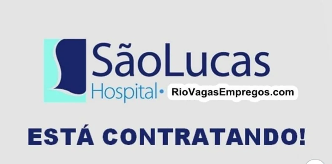Hospital São Lucas está com vagas de empregos abertas – Diversas areas – com e Sem experiência – Rio de janeiro