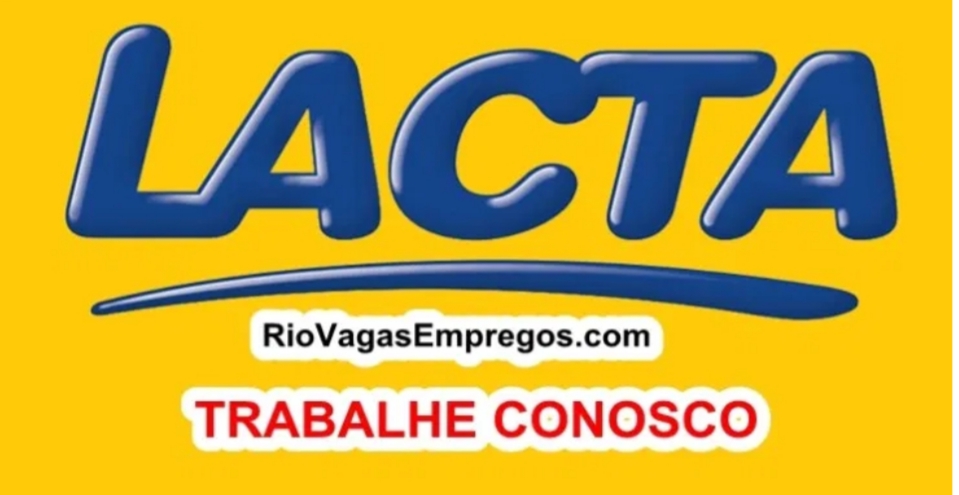 Lacta está com vagas de empregos abertas – Diversas areas – com e Sem experiência – Rio de janeiro