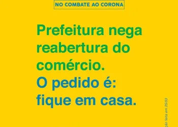 A Prefeitura volta atrás e não vai permitir a reabertura do comércio na cidade.