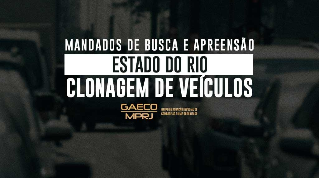 MPRJ, Polícia Civil e PRF realizam operação para cumprir mandados de busca e apreensão contra maior quadrilha de clonagem de carros do Estado
